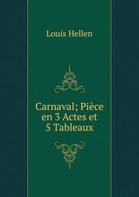Carnaval; Piece en 3 Actes et 5 Tableaux
