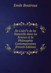 De L'IdA?e de loi Naturelle dans La Science et la Philosophie Contemporaines (French Edition)
