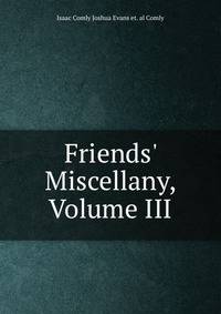 Friends' Miscellany, Volume III