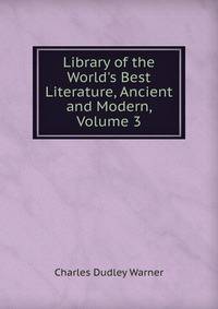 Library of the World's Best Literature, Ancient and Modern, Volume 3