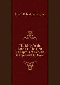 'The Bible for the Pandits': The First 3 Chapters of Genesis (Large Print Edition)