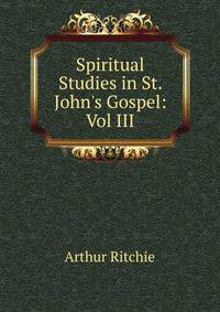Spiritual Studies in St. John's Gospel: Vol III