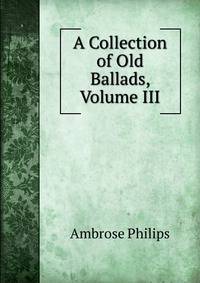 A Collection of Old Ballads, Volume III