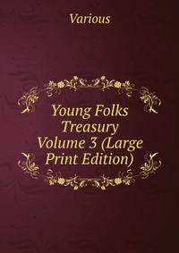 Young Folks Treasury Volume 3 (Large Print Edition)