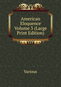 American Eloquence Volume 3 (Large Print Edition)