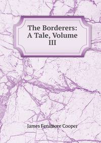 The Borderers: A Tale, Volume III