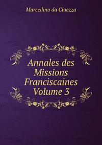 Annales des Missions Franciscaines Volume 3