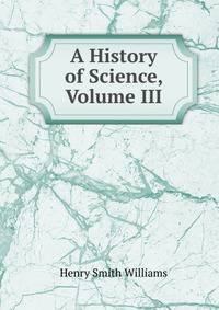 A History of Science, Volume III