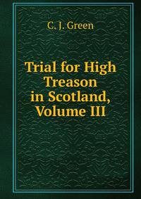 Trial for High Treason in Scotland, Volume III