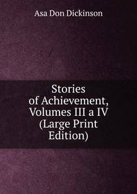 Stories of Achievement, Volumes III a IV (Large Print Edition)