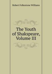 The Youth of Shakspeare, Volume III