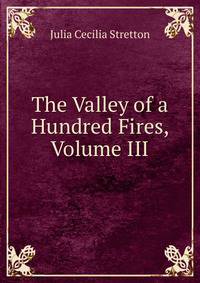 The Valley of a Hundred Fires, Volume III