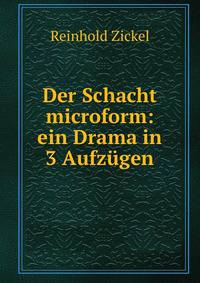 Der Schacht microform: ein Drama in 3 Aufzugen