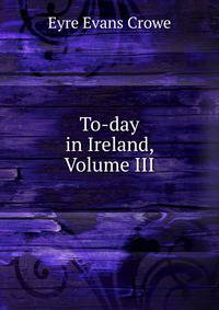 To-day in Ireland, Volume III