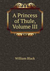 A Princess of Thule, Volume III