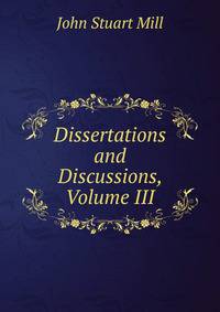 Dissertations and Discussions, Volume III