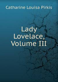 Lady Lovelace, Volume III
