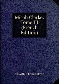 Micah Clarke: Tome III (French Edition)