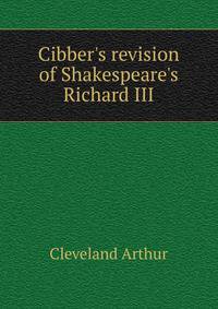 Cibber's revision of Shakespeare's Richard III