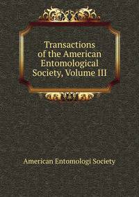 Transactions of the American Entomological Society, Volume III