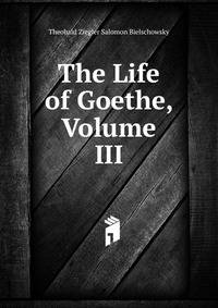 The Life of Goethe, Volume III