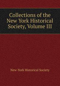 Collections of the New York Historical Society, Volume III