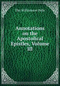 Annotations on the Apostolical Epistles, Volume III