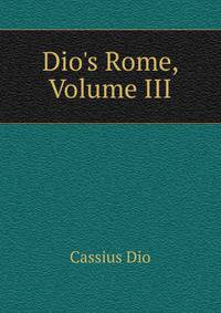 Dio's Rome, Volume III