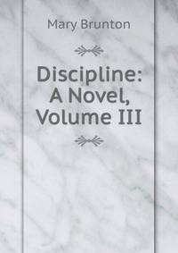 Discipline: A Novel, Volume III