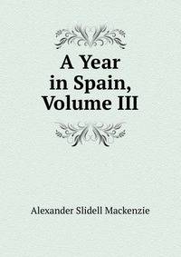 A Year in Spain, Volume III