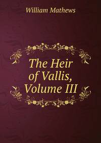 The Heir of Vallis, Volume III
