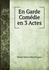 En Garde Comedie en 3 Actes