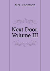Next Door. Volume III