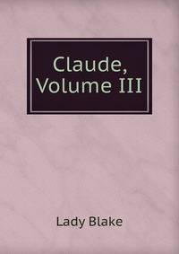 Claude, Volume III