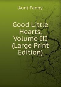 Good Little Hearts, Volume III (Large Print Edition)