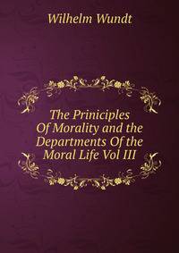 The Priniciples Of Morality and the Departments Of the Moral Life Vol III