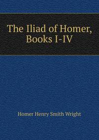 The Iliad of Homer, Books I-IV