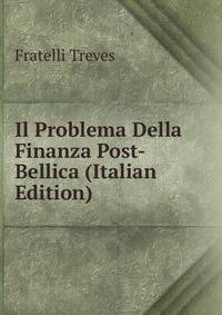 Il Problema Della Finanza Post-Bellica (Italian Edition)
