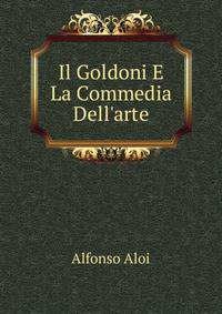 Il Goldoni E La Commedia Dell'arte