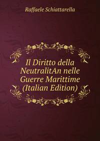 Il Diritto della NeutralitAn nelle Guerre Marittime (Italian Edition)