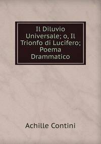 Il Diluvio Universale; o, Il Trionfo di Lucifero; Poema Drammatico