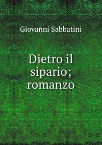 Dietro il sipario; romanzo