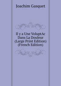 Il y a Une VoluptAc Dans La Douleur (Large Print Edition) (French Edition)