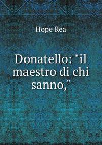 Donatello: "il maestro di chi sanno,"