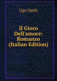 Il Gioco Dell'amore: Romanzo (Italian Edition)