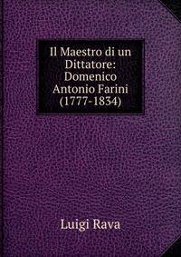 Il Maestro di un Dittatore: Domenico Antonio Farini (1777-1834)