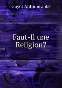 Faut-Il une Religion?