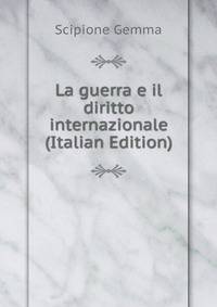 La guerra e il diritto internazionale (Italian Edition)