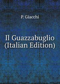 Il Guazzabuglio (Italian Edition)