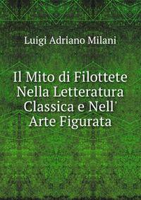 Il Mito di Filottete Nella Letteratura Classica e Nell' Arte Figurata